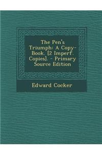 The Pen's Triumph: A Copy-Book. [2 Imperf. Copies].