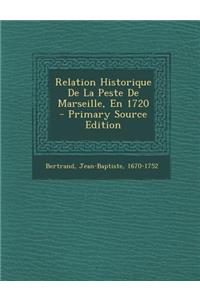 Relation Historique de La Peste de Marseille, En 1720