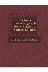 Sueton's Kaiserbiographien - Primary Source Edition