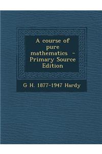 A Course of Pure Mathematics