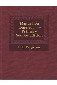 Manuel Du Tourneur... - Primary Source Edition