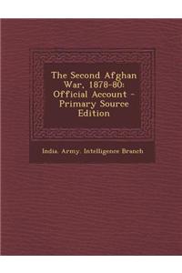 The Second Afghan War, 1878-80: Official Account