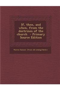 If, Then, and When, from the Doctrines of the Church