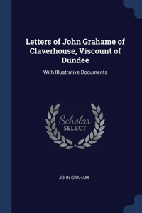 Letters of John Grahame of Claverhouse, Viscount of Dundee