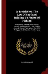 A Treatise on the Law of Scotland Relating to Rights of Fishing