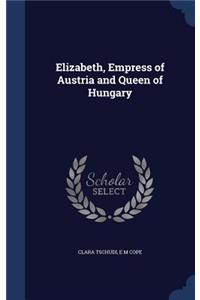 Elizabeth, Empress of Austria and Queen of Hungary