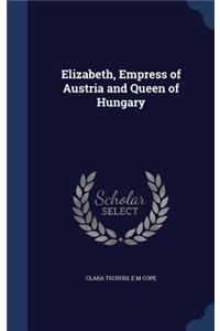 Elizabeth, Empress of Austria and Queen of Hungary