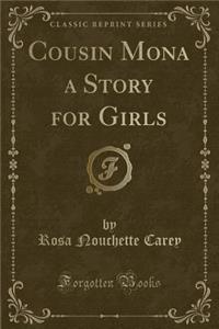 Cousin Mona a Story for Girls (Classic Reprint)
