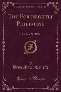 The Fortnightly Philistine, Vol. 6