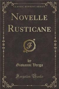 Novelle Rusticane (Classic Reprint)