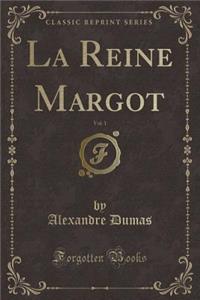 La Reine Margot, Vol. 1 (Classic Reprint)