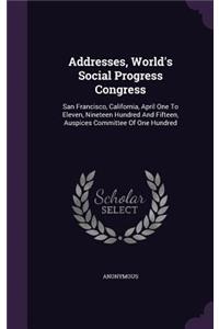 Addresses, World's Social Progress Congress