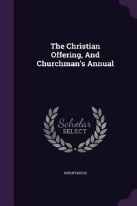 The Christian Offering, and Churchman's Annual