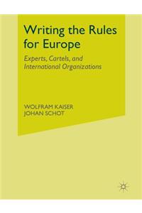 Writing the Rules for Europe: Experts, Cartels, and International Organizations