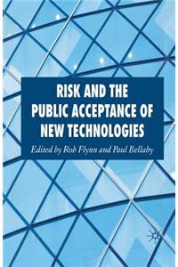 Risk and the Public Acceptance of New Technologies