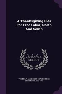 Thanksgiving Plea For Free Labor, North And South