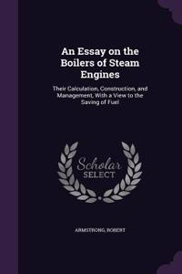 An Essay on the Boilers of Steam Engines