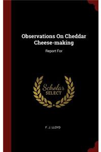Observations on Cheddar Cheese-Making