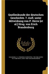 Quellenkunde Der Deutschen Geschichte. 7. Aufl. Unter Mitwirkung Von P. Herre [Et Al.] Hrsg. Von Erich Brandenburg