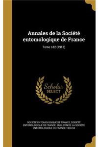 Annales de la Société entomologique de France; Tome t.82 (1913)