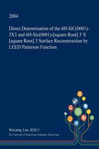 Direct Determination of the 6h-Sic(0001)-3x3 and 6h-Sic(0001)-[Square Root] 3 X [Square Root] 3 Surface Reconstruction by Leed Patterson Function