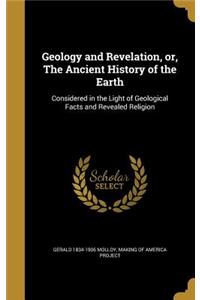Geology and Revelation, or, The Ancient History of the Earth
