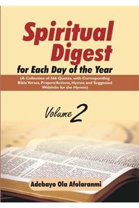 Spiritual Digest for Each Day of the Year (A Collection of 366 Bible Verses, with Corresponding Quotes, Prayers/Actions, Hymns and Suggested Weblinks for the Hymns) Volume Two