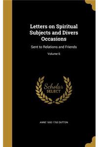 Letters on Spiritual Subjects and Divers Occasions