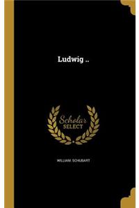 Ludwig ..