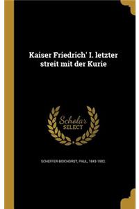Kaiser Friedrich' I. Letzter Streit Mit Der Kurie