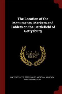 The Location of the Monuments, Markers and Tablets on the Battlefield of Gettysburg