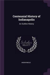 Centennial History of Indianapolis