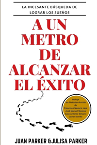 A un metro de alcanzar el éxito