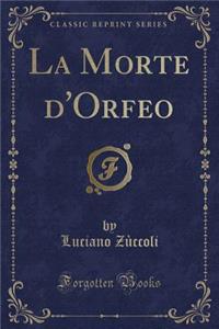 La Morte d'Orfeo (Classic Reprint)