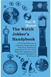Watch Jobber's Handybook - A Practical Manual on Cleaning, Repairing and Adjusting