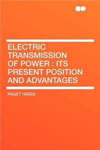 Electric Transmission of Power: Its Present Position and Advantages