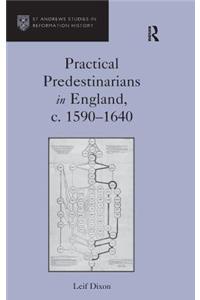 Practical Predestinarians in England, c. 1590?1640
