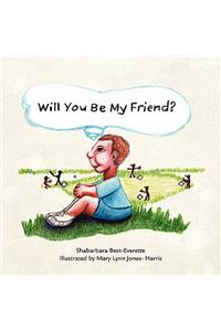 Will You Be My Friend?