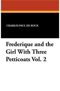 Frederique and the Girl with Three Petticoats Vol. 2