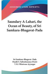 Saundary A-Lahari, the Ocean of Beauty, of Sri Samkara-Bhagavat-Pada