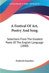 Festival Of Art, Poetry And Song: Selections From The Greatest Poets Of The English Language (1880)