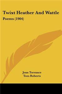 Twixt Heather And Wattle: Poems (1904)