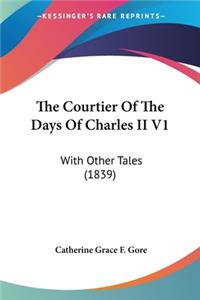 Courtier Of The Days Of Charles II V1