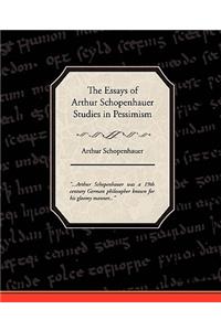 Essays of Arthur Schopenhauer Studies in Pessimism