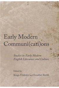 Early Modern Communi(cati)Ons: Studies in Early Modern English Literature and Culture
