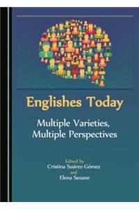 Englishes Today: Multiple Varieties, Multiple Perspectives