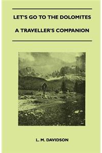 Let's Go to the Dolomites - A Traveller's Companion