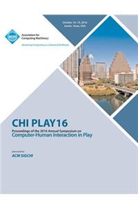CHI PLAY 16 Annual Symposium on Computer-Human Interface on Play