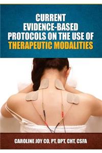 Current Evidence Based Protocols on the Use of Therapeutic Modalities