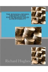 The Business Owner's Creative Guide for Increasing Sales & Profitability